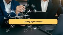 Leading Hybrid Teams